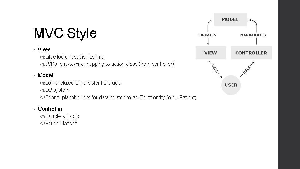 MVC Style • View Little logic; just display info JSPs; one-to-one mapping to action