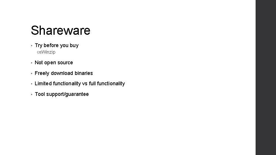 Shareware • Try before you buy Winzip • Not open source • Freely download
