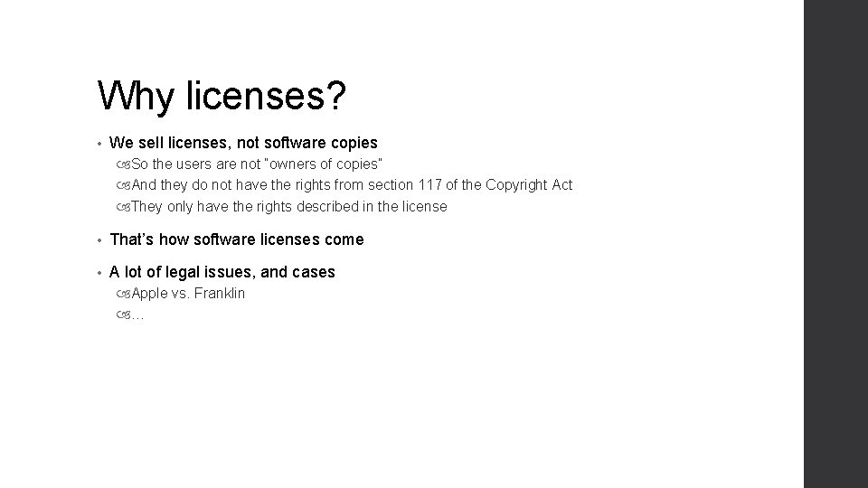 Why licenses? • We sell licenses, not software copies So the users are not