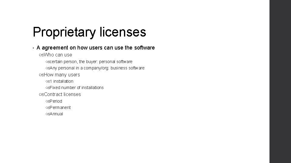 Proprietary licenses • A agreement on how users can use the software Who can