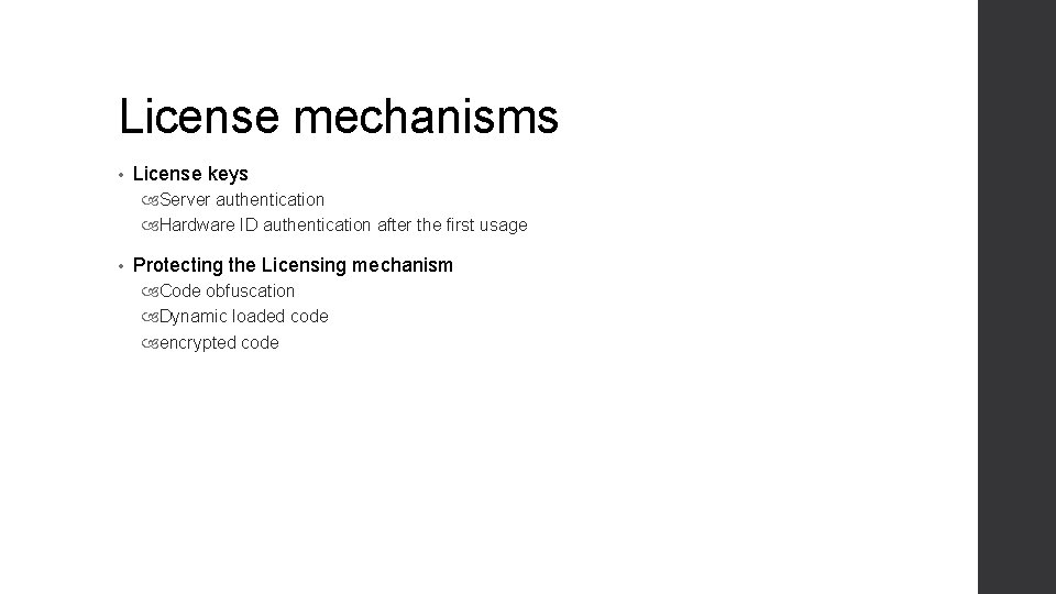 License mechanisms • License keys Server authentication Hardware ID authentication after the first usage