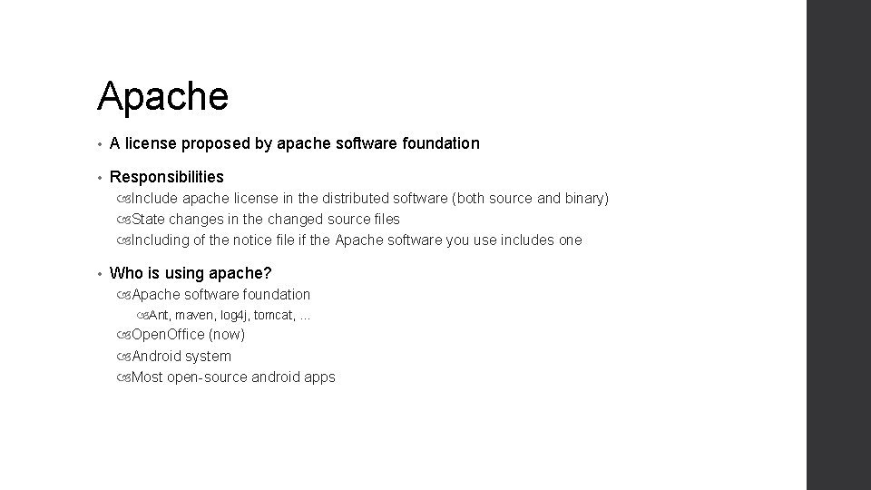 Apache • A license proposed by apache software foundation • Responsibilities Include apache license
