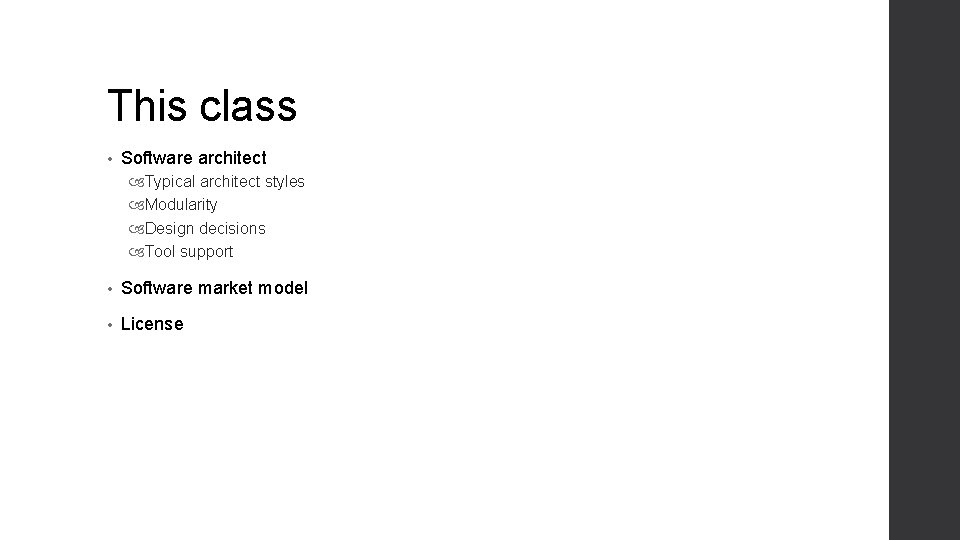 This class • Software architect Typical architect styles Modularity Design decisions Tool support •