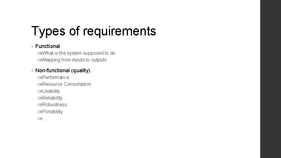 Types of requirements • Functional What is the system supposed to do Mapping from