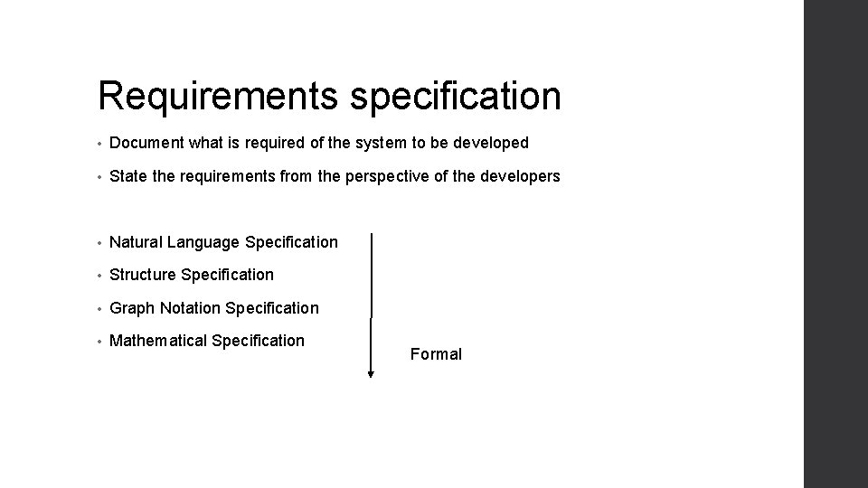Requirements specification • Document what is required of the system to be developed •