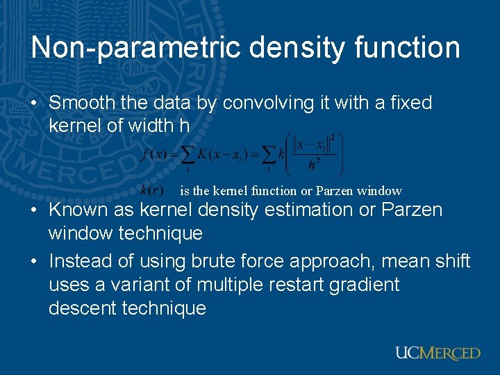 Non-parametric density function • Smooth the data by convolving it with a fixed kernel