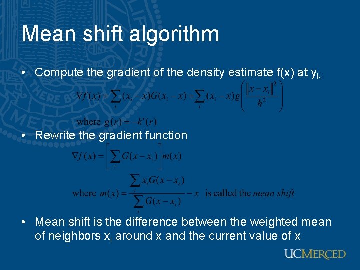 Mean shift algorithm • Compute the gradient of the density estimate f(x) at yk