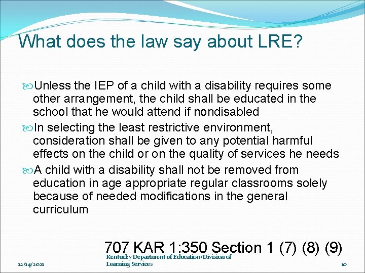 What does the law say about LRE? Unless the IEP of a child with