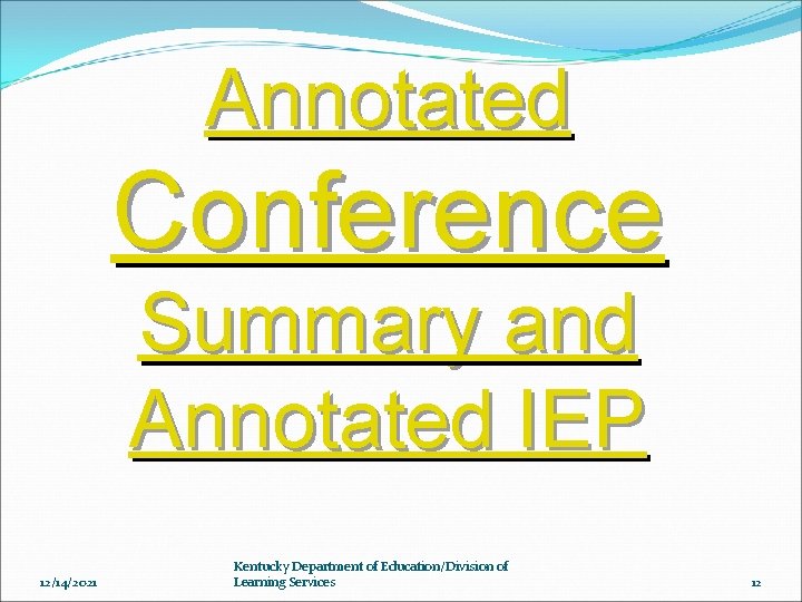 Annotated Conference Summary and Annotated IEP 12/14/2021 Kentucky Department of Education/Division of Learning Services
