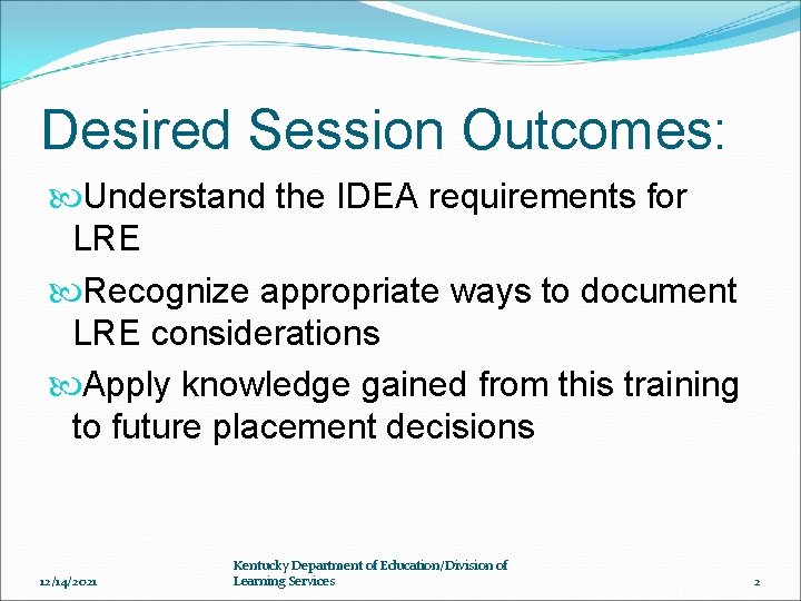 Desired Session Outcomes: Understand the IDEA requirements for LRE Recognize appropriate ways to document
