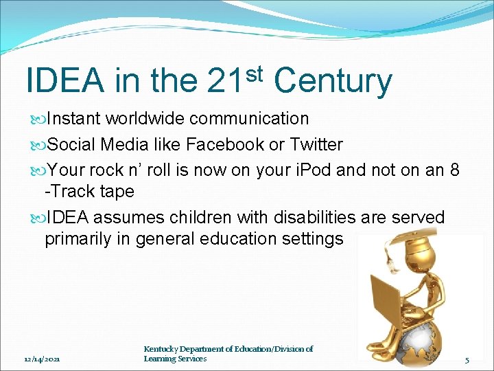 IDEA in the st 21 Century Instant worldwide communication Social Media like Facebook or