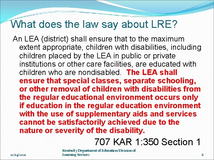 What does the law say about LRE? An LEA (district) shall ensure that to