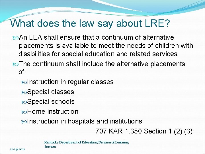 What does the law say about LRE? An LEA shall ensure that a continuum