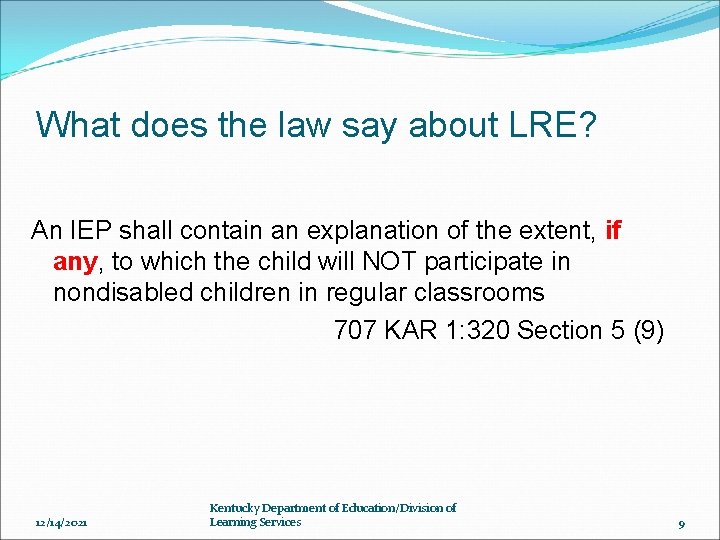 What does the law say about LRE? An IEP shall contain an explanation of