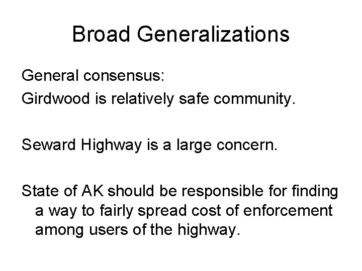 Broad Generalizations General consensus: Girdwood is relatively safe community. Seward Highway is a large