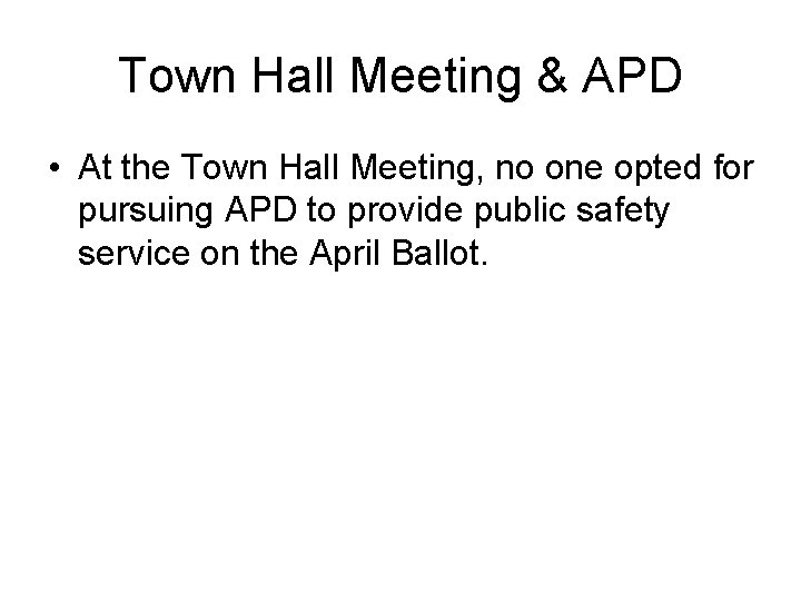 Town Hall Meeting & APD • At the Town Hall Meeting, no one opted