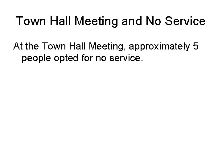 Town Hall Meeting and No Service At the Town Hall Meeting, approximately 5 people
