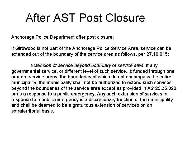 After AST Post Closure Anchorage Police Department after post closure: If Girdwood is not