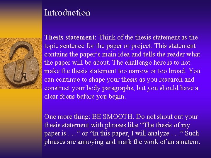 Introduction Thesis statement: Think of thesis statement as the topic sentence for the paper