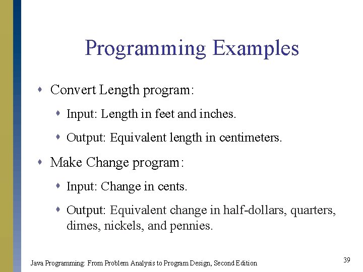 Programming Examples s Convert Length program: s Input: Length in feet and inches. s