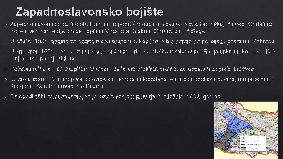 Zapadnoslavonsko bojište obuhvaćalo je područje općina Novska, Nova Gradiška, Pakrac, Grubišno Polje i Daruvar