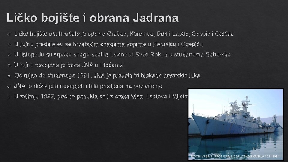 Ličko bojište i obrana Jadrana Ličko bojište obuhvaćalo je općine Gračac, Korenica, Donji Lapac,