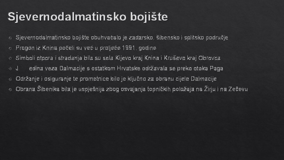 Sjevernodalmatinsko bojište obuhvaćalo je zadarsko, šibensko i splitsko područje Progon iz Knina počeli su