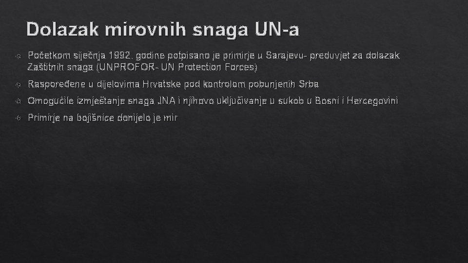 Dolazak mirovnih snaga UN-a Početkom siječnja 1992. godine potpisano je primirje u Sarajevu- preduvjet