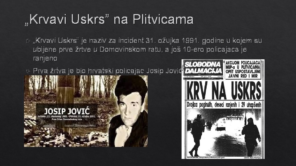 „Krvavi Uskrs” na Plitvicama „Krvavi Uskrs” je naziv za incident 31. ožujka 1991. godine
