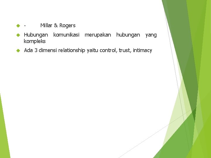 Millar & Rogers - Hubungan kompleks Ada 3 dimensi relationship yaitu control, trust, intimacy