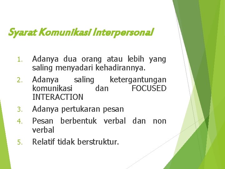 Syarat Komunikasi Interpersonal 1. 2. 3. 4. 5. Adanya dua orang atau lebih yang