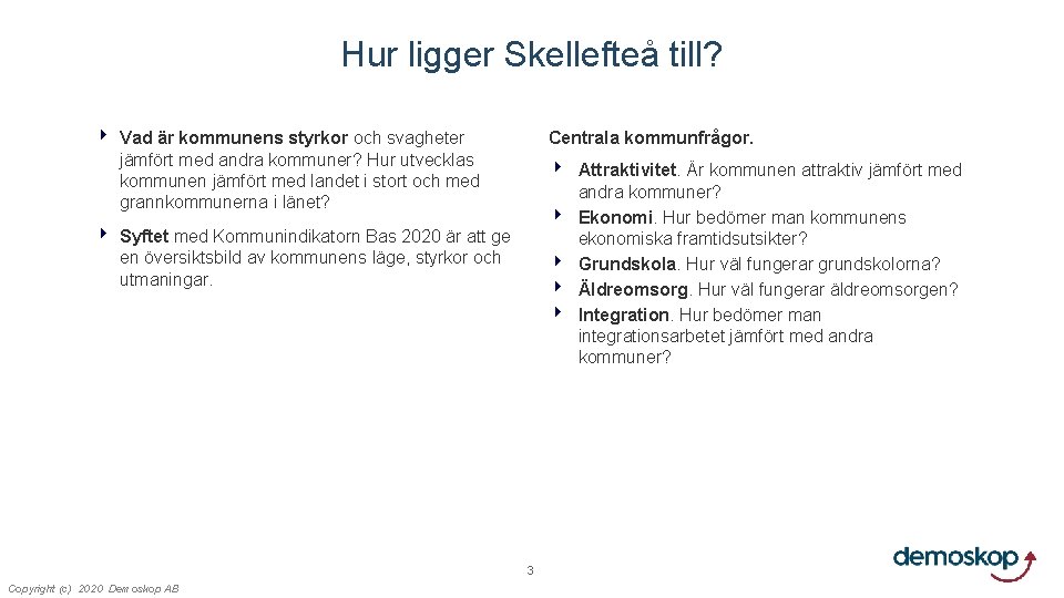Hur ligger Skellefteå till? 4 Vad är kommunens styrkor och svagheter jämfört med andra