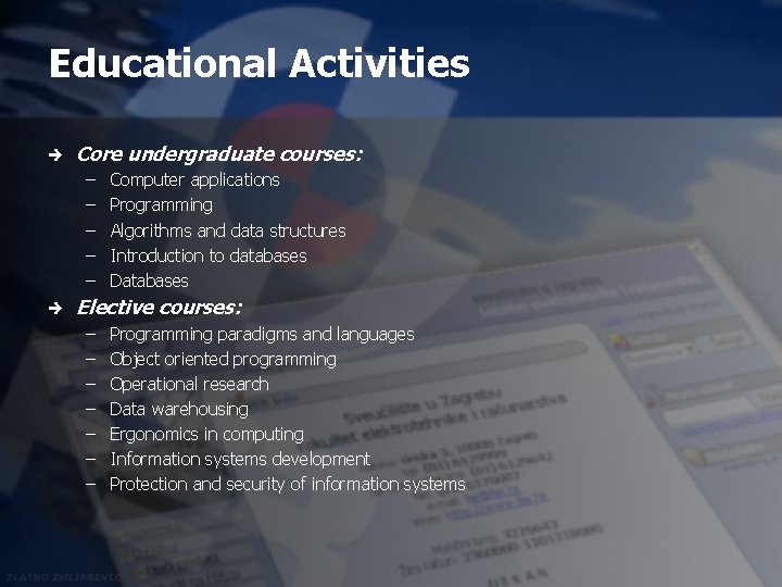 Educational Activities è Core undergraduate courses: – – – è Computer applications Programming Algorithms