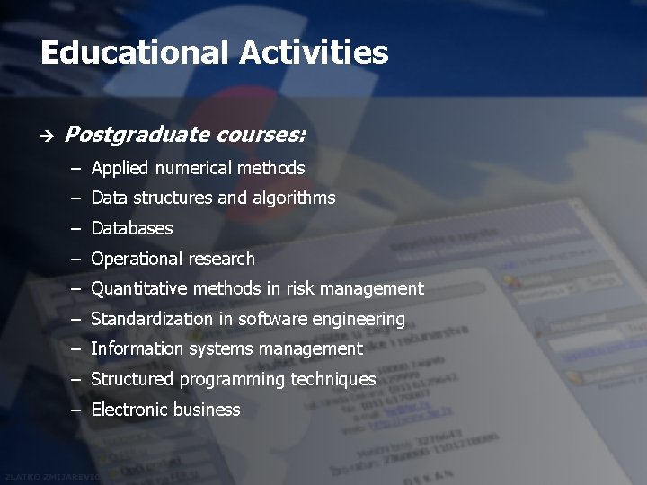 Educational Activities è Postgraduate courses: – Applied numerical methods – Data structures and algorithms