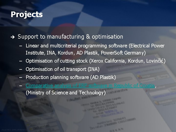 Projects è Support to manufacturing & optimisation – Linear and multicriterial programming software (Electrical