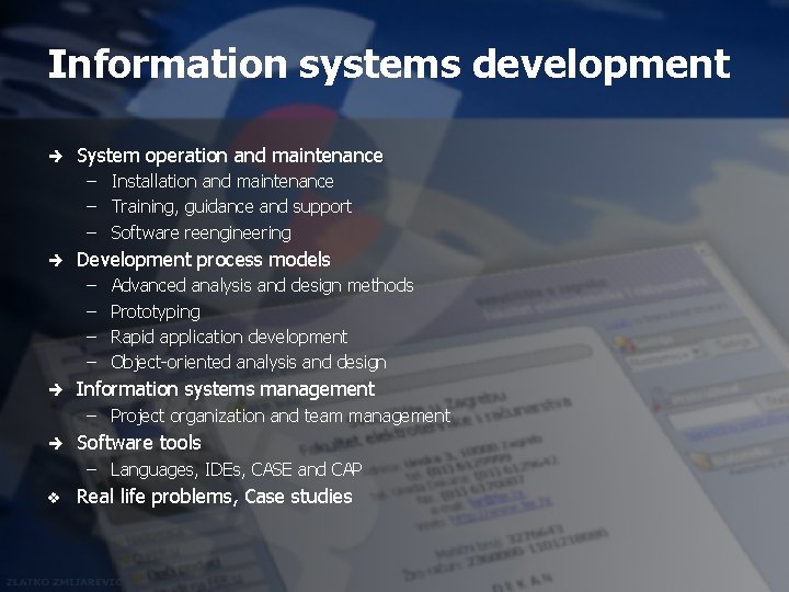 Information systems development è System operation and maintenance – Installation and maintenance – Training,