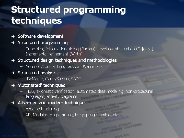 Structured programming techniques è è Software development Structured programming – Principles, Information hiding (Parnas),