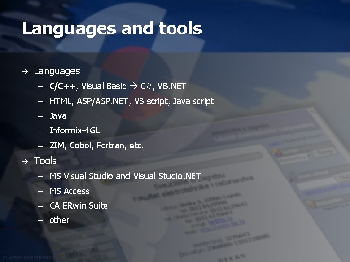 Languages and tools è Languages – C/C++, Visual Basic C#, VB. NET – HTML,