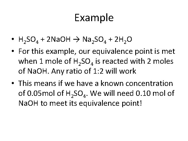 Example • H 2 SO 4 + 2 Na. OH → Na 2 SO