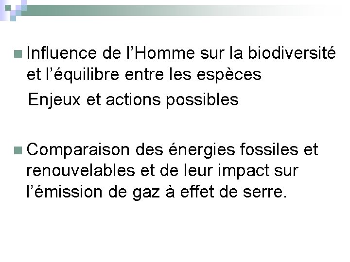 n Influence de l’Homme sur la biodiversité et l’équilibre entre les espèces Enjeux et