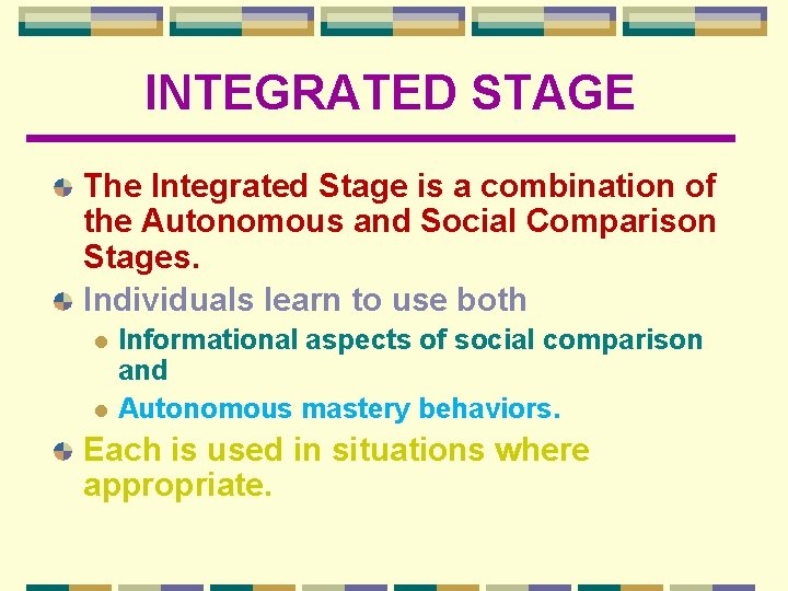 INTEGRATED STAGE The Integrated Stage is a combination of the Autonomous and Social Comparison