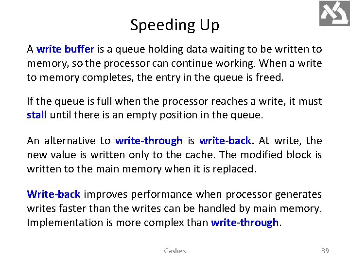 Speeding Up A write buffer is a queue holding data waiting to be written