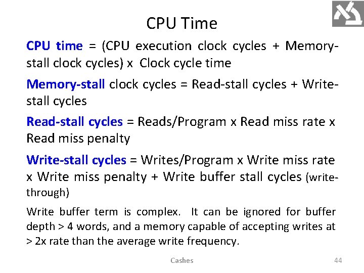 CPU Time CPU time = (CPU execution clock cycles + Memorystall clock cycles) x