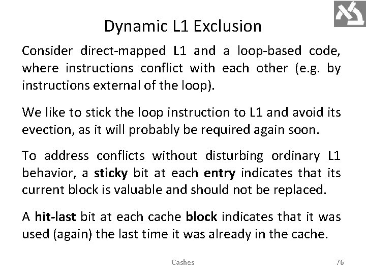 Dynamic L 1 Exclusion Consider direct-mapped L 1 and a loop-based code, where instructions