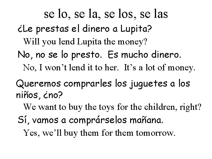 se lo, se la, se los, se las ¿Le prestas el dinero a Lupita?