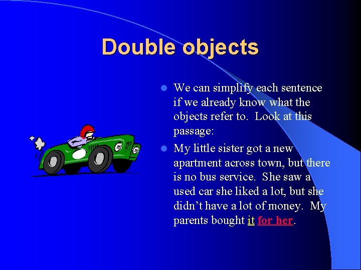 Double objects We can simplify each sentence if we already know what the objects