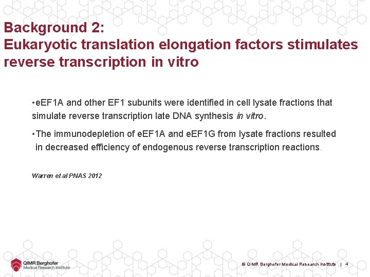 Background 2: Eukaryotic translation elongation factors stimulates reverse transcription in vitro • e. EF