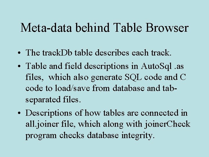 Meta-data behind Table Browser • The track. Db table describes each track. • Table