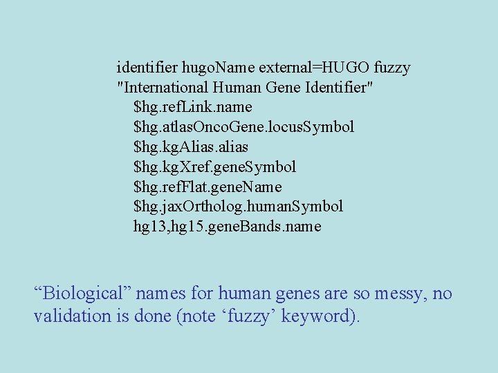 identifier hugo. Name external=HUGO fuzzy "International Human Gene Identifier" $hg. ref. Link. name $hg.