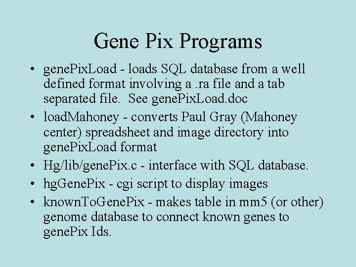 Gene Pix Programs • gene. Pix. Load - loads SQL database from a well